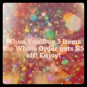 When You purchase 3 Items the order gets $5 off!